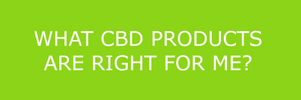 What Cbd Products Are Right For Me?